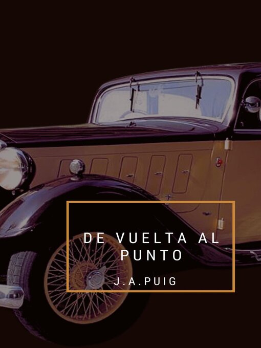 Title details for De vuelta al punto. by J.A. Puig - Available